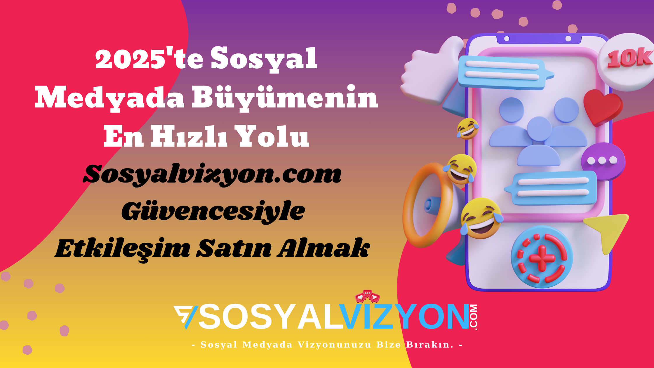 2025'te Sosyal Medyada Büyümenin En Hızlı Yolu: Sosyalvizyon.com Güvencesiyle Etkileşim Satın Almak
